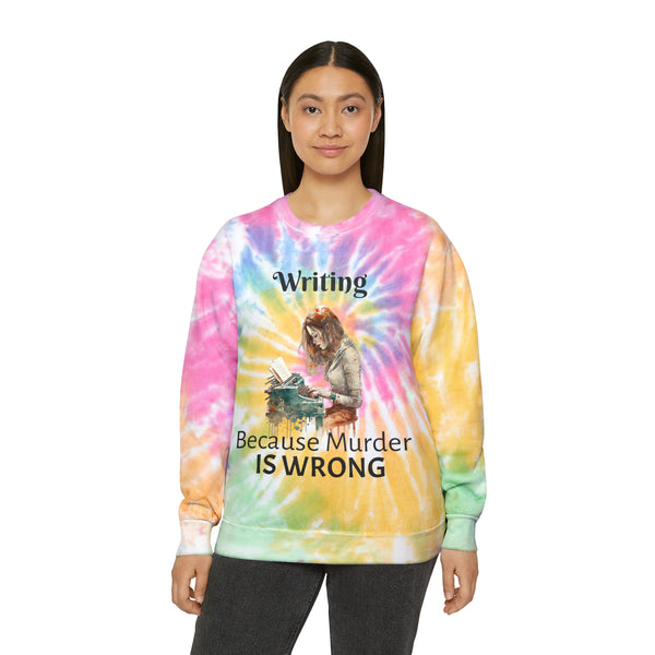 Writing Because Murder is Wrong Unisex Tie-Dye Writer's Sweatshirt Multicolored