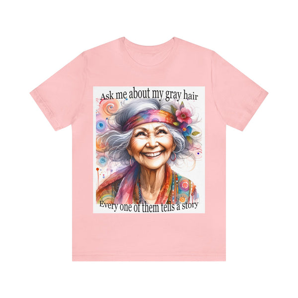 Gifts for Grandma Ask Me About My Gray Hair Unisex Jersey Short Sleeve Tee