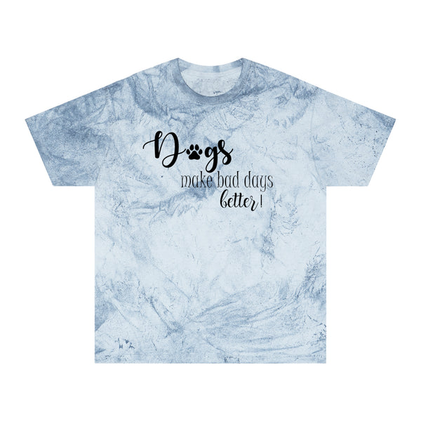 Gifts for Dog Lovers Dogs Make Bad Days Better Unisex Color Blast T-Shirt