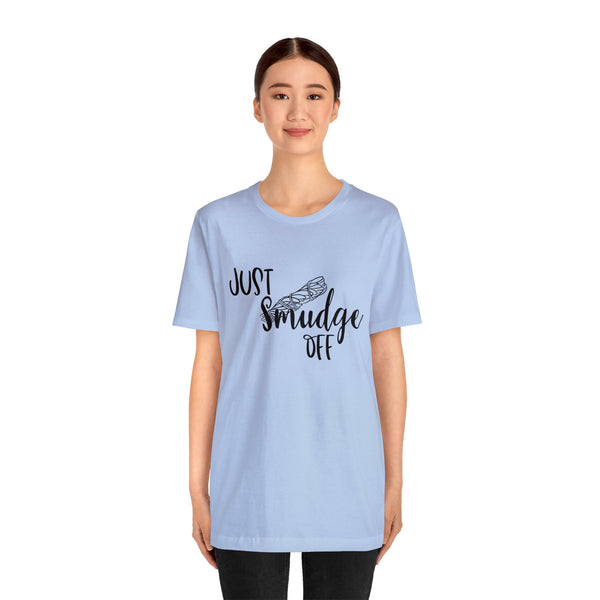 Just Smudge Off Unisex Jersey Short Sleeve Tee Women's Shirt