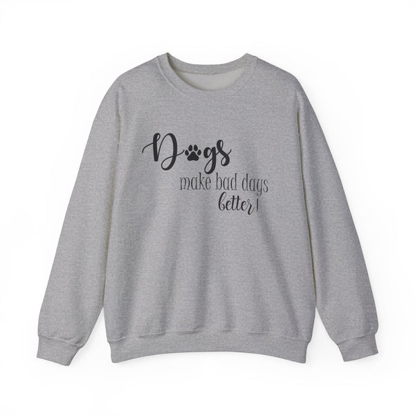 Gift for Dog Lovers Dogs Make Bad Days Better Unisex Heavy Blend™ Crewneck Sweatshirt