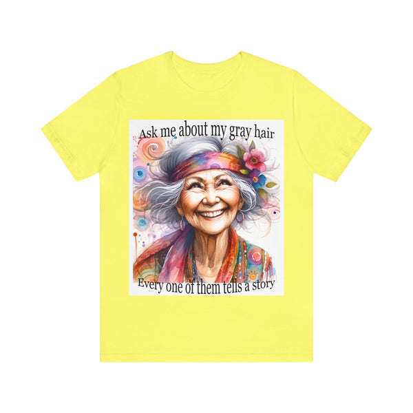 Gifts for Grandma Ask Me About My Gray Hair Unisex Jersey Short Sleeve Tee