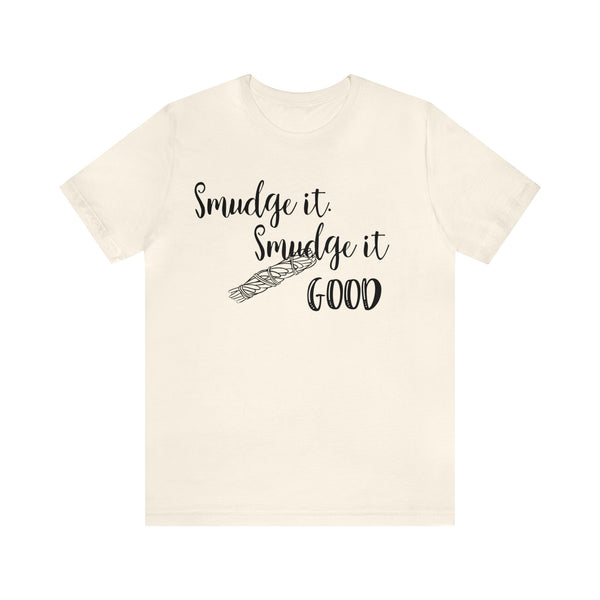 Smudge It. Smudge It Good Unisex Jersey Short Sleeve Tee