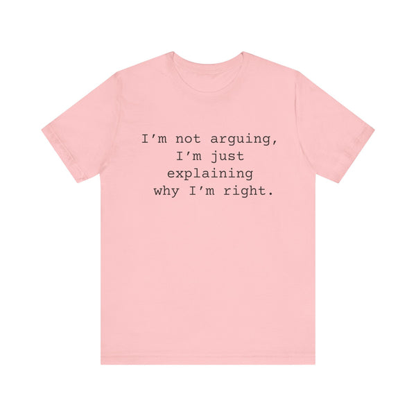 Not Arguing Women's Sarcastic T-shirt, Funny Sarcastic T shirts, Sarcastic Shirts,