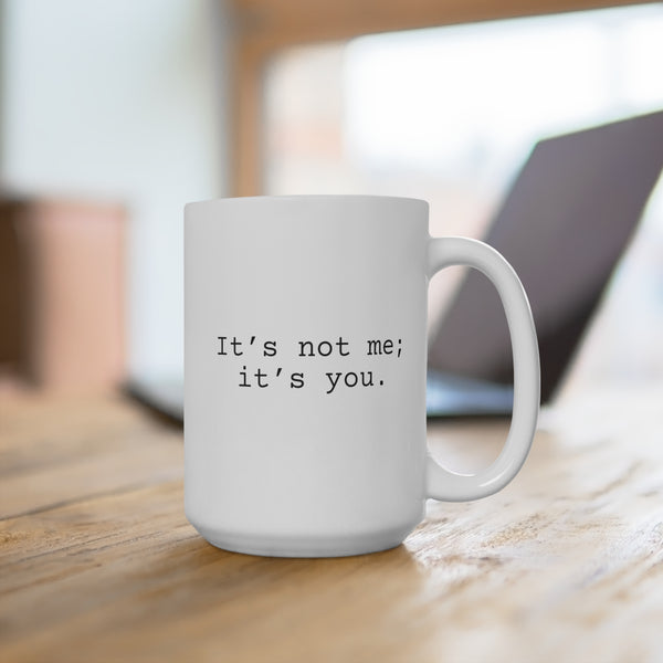 It's Not Me Coffee Mug 15oz, Snarky Gift for Co-Workers or Friends