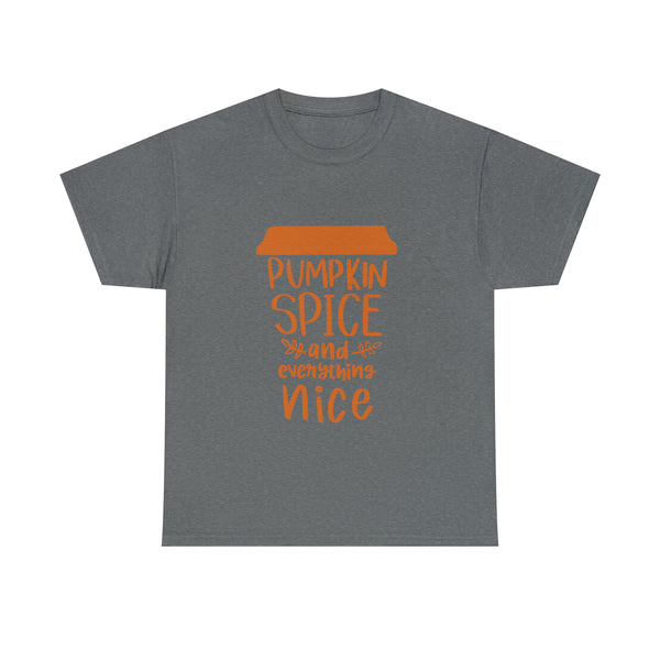 Pumpkin Spice and Everything Nice Unisex Heavy Cotton Multiple Sizes Colors