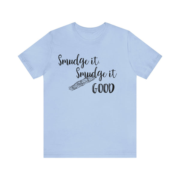 Smudge It. Smudge It Good Unisex Jersey Short Sleeve Tee