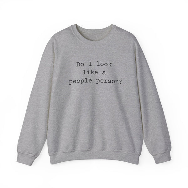 Do I Look Like a People Person Sarcastic Sweatshirts Sarcasm Funny Shirts