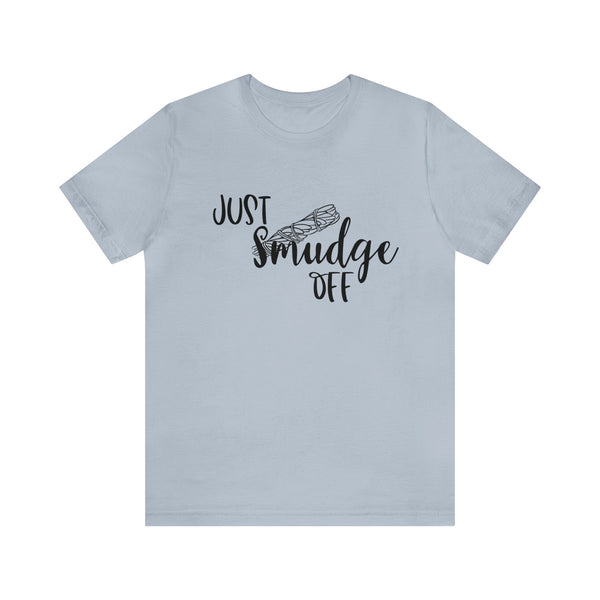 Just Smudge Off Unisex Jersey Short Sleeve Tee Women's Shirt