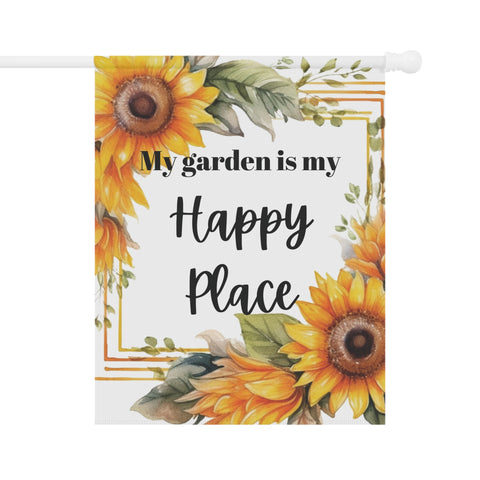 Sunflower My Garden is My Happy Place Garden Flag & House Banner