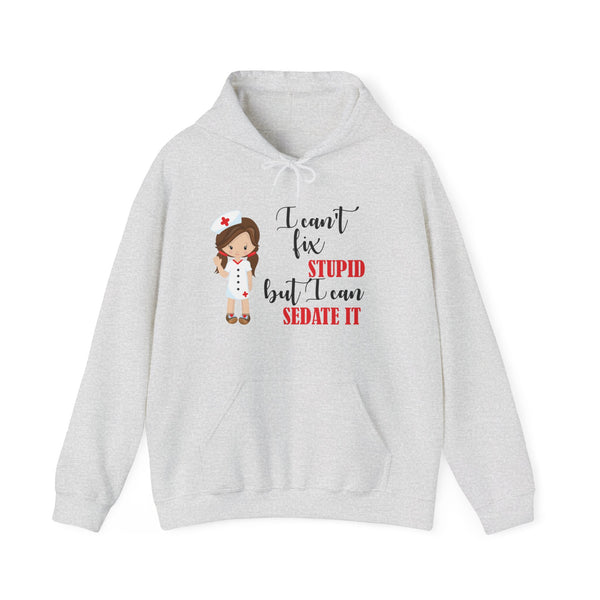 Brunette Nurse Hoodie Sweatshirt Can't Fix Stupid, Nurse Hooded Sweatshirt