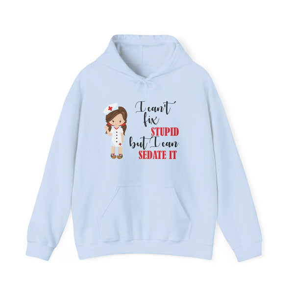 Brunette Nurse Hoodie Sweatshirt Can't Fix Stupid, Nurse Hooded Sweatshirt