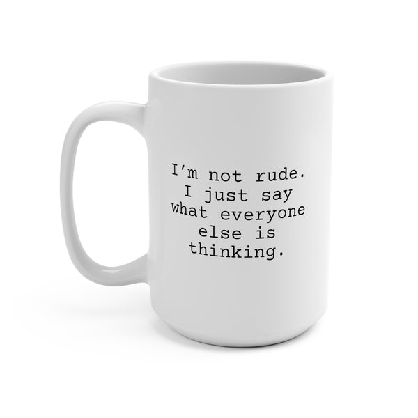 I'm Not Rude Coffee Mug 15oz, Snarky Gift for Friends and Co-Workers