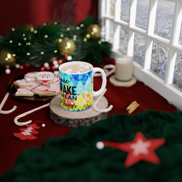 Just Because I'm Awake Coffee Mug 2-Sizes 11oz/15oz Dishwasher Microwave Safe