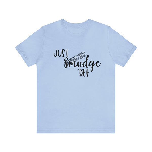 Just Smudge Off Unisex Jersey Short Sleeve Tee Women's Shirt