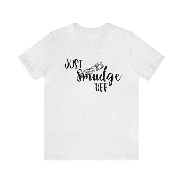 Just Smudge Off Unisex Jersey Short Sleeve Tee Women's Shirt