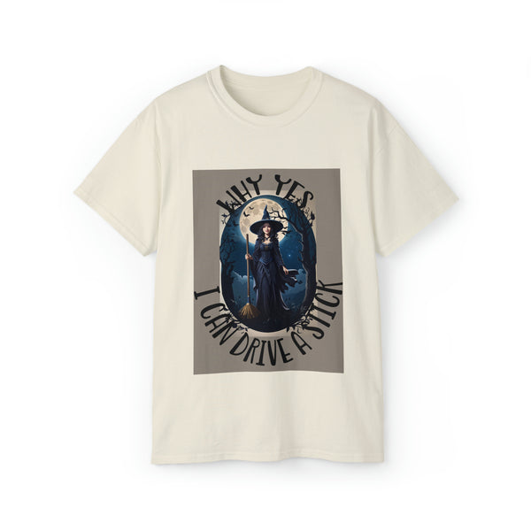 Why Yes, I Can Drive a Stick Witch Halloween Unisex Ultra Cotton Tee
