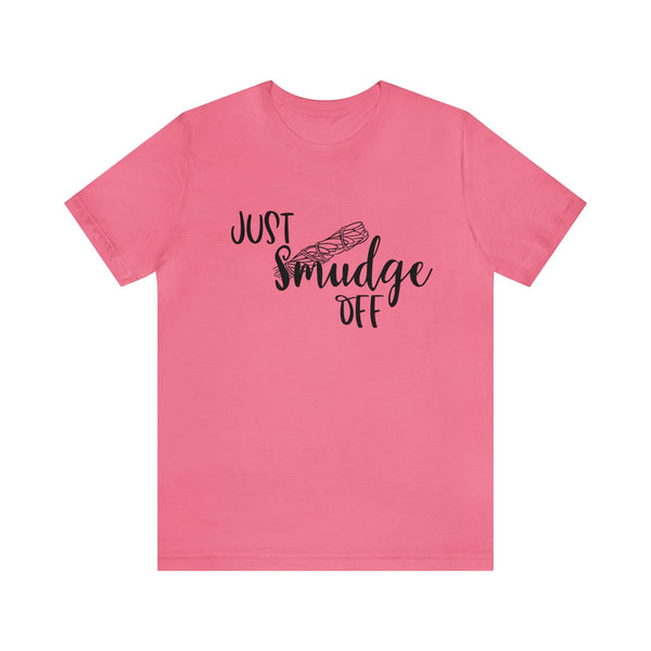 Just Smudge Off Unisex Jersey Short Sleeve Tee Women's Shirt