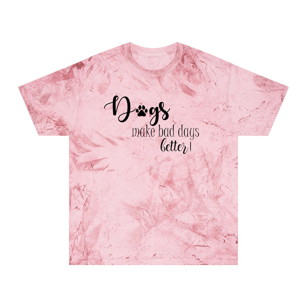 Gifts for Dog Lovers Dogs Make Bad Days Better Unisex Color Blast T-Shirt