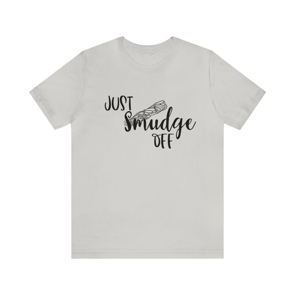 Just Smudge Off Unisex Jersey Short Sleeve Tee Women's Shirt