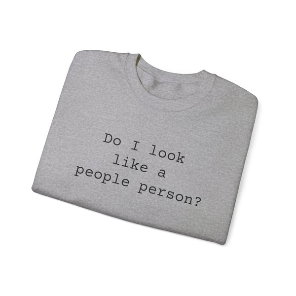 Do I Look Like a People Person Sarcastic Sweatshirts Sarcasm Funny Shirts