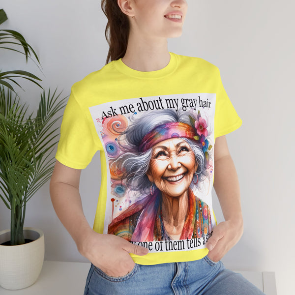 Gifts for Grandma Ask Me About My Gray Hair Unisex Jersey Short Sleeve Tee