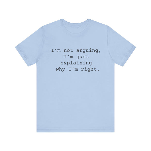 Not Arguing Women's Sarcastic T-shirt, Funny Sarcastic T shirts, Sarcastic Shirts,