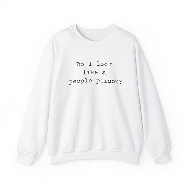 Do I Look Like a People Person Sarcastic Sweatshirts Sarcasm Funny Shirts