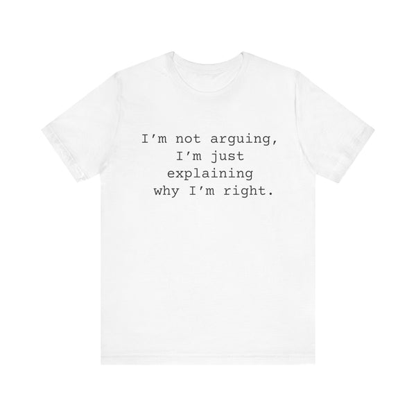 Not Arguing Women's Sarcastic T-shirt, Funny Sarcastic T shirts, Sarcastic Shirts,