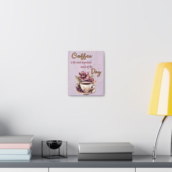 Coffee Most Important Meal of the Day Canvas Gallery Wraps