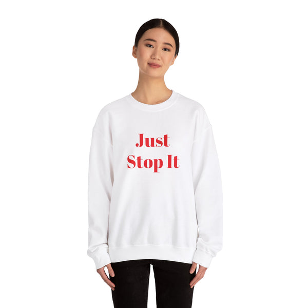 Just Stop It Unisex Heavy Blend™ Crewneck Sweatshirt