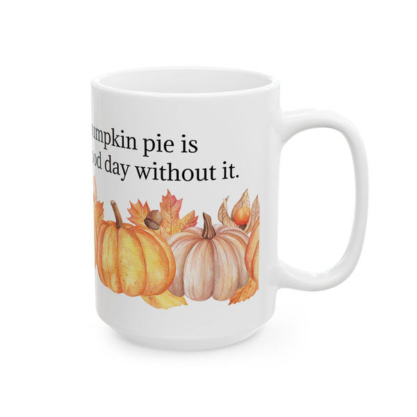 Pumpkin Pie Coffee Mug – Funny Fall Quote Cup, Autumn Ceramic, Dishwasher Safe