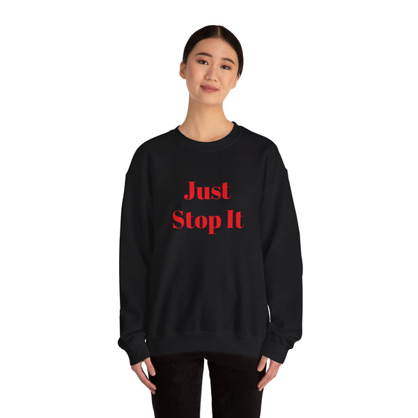 Just Stop It Unisex Heavy Blend™ Crewneck Sweatshirt