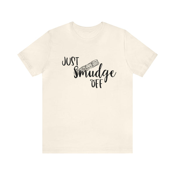 Just Smudge Off Unisex Jersey Short Sleeve Tee Women's Shirt