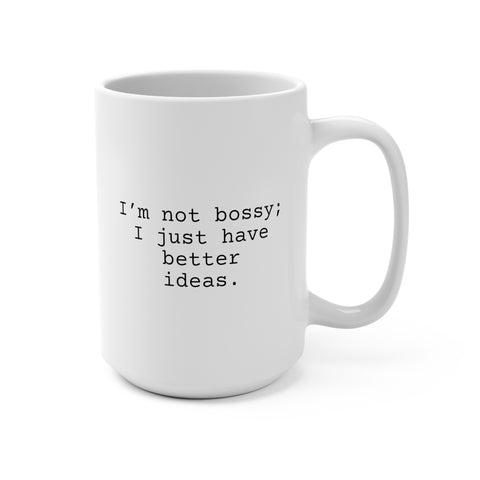I'm Not Bossy Mug 15oz, Snarky Mug for Family and Friends, Boss Mug