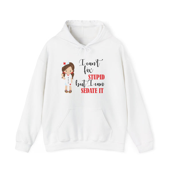 Brunette Nurse Hoodie Sweatshirt Can't Fix Stupid, Nurse Hooded Sweatshirt