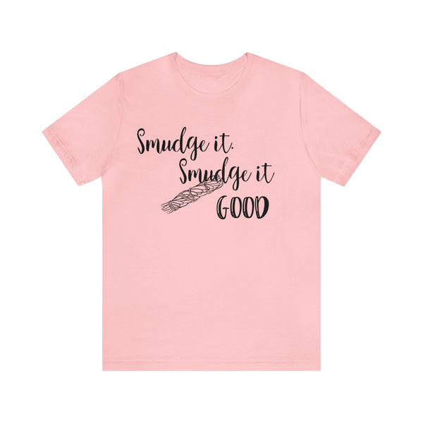 Smudge It. Smudge It Good Unisex Jersey Short Sleeve Tee
