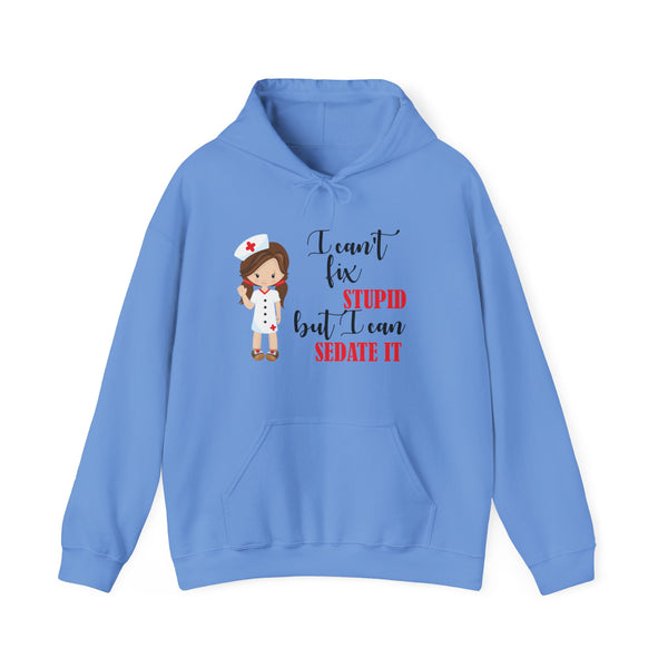 Brunette Nurse Hoodie Sweatshirt Can't Fix Stupid, Nurse Hooded Sweatshirt