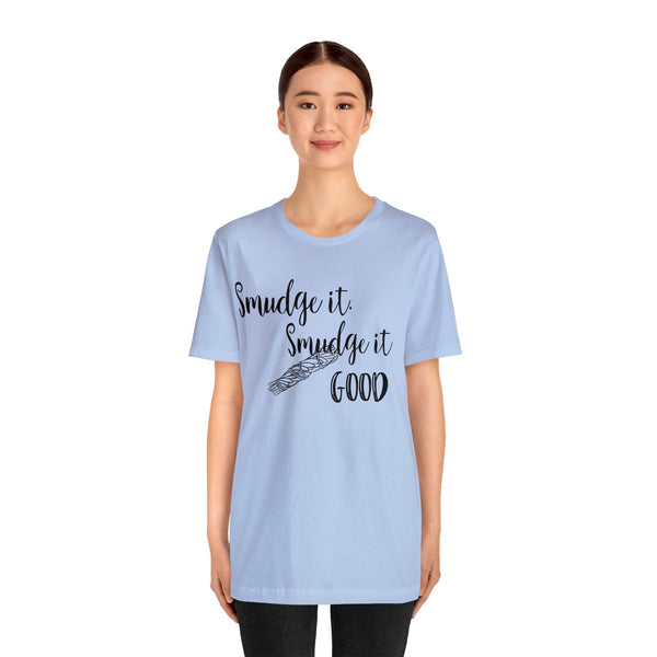 Smudge It. Smudge It Good Unisex Jersey Short Sleeve Tee