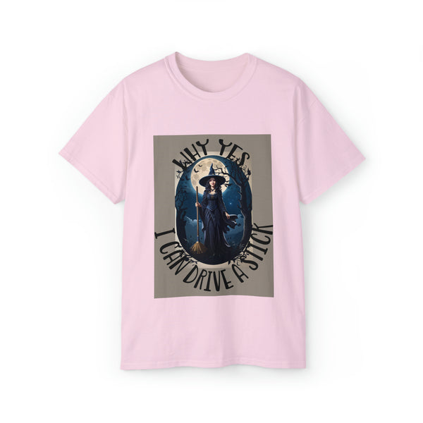 Why Yes, I Can Drive a Stick Witch Halloween Unisex Ultra Cotton Tee