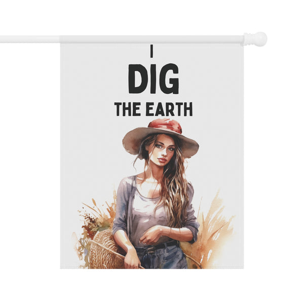 I Dig the Earth Garden Flag & House Banner