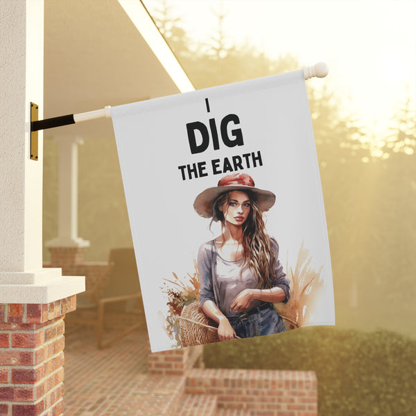 I Dig the Earth Garden Flag & House Banner