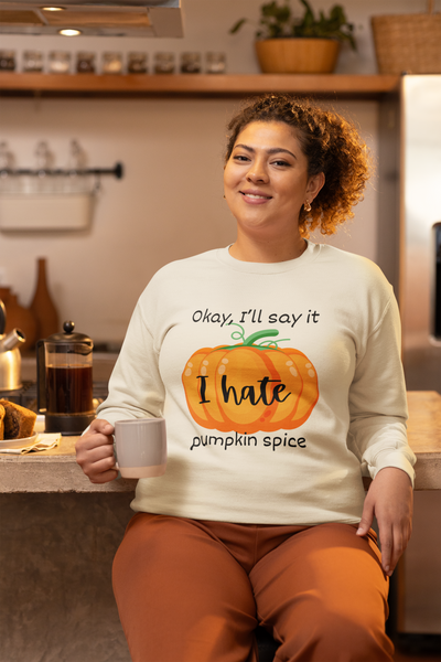 I Hate Pumpkin Spice Autumn Adult Fall Sweatshirt for Women Drinking coffee
