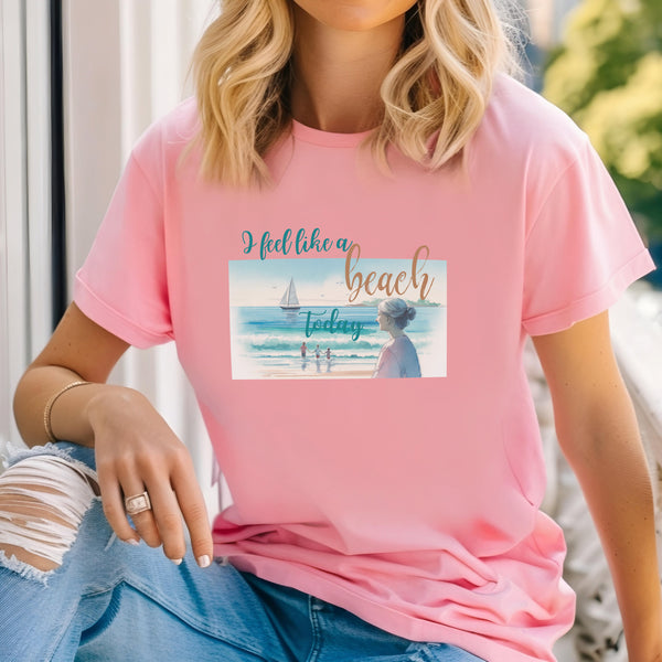 I Feel Like a Beach Today T-Shirt, Women's Shirts, Casual Tee, Beach Summer Shirt
