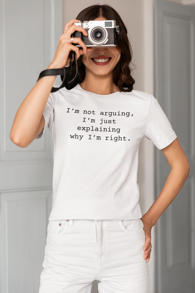Not Arguing Women's Sarcastic T-shirt, Funny Sarcastic T shirts, Sarcastic Shirts,