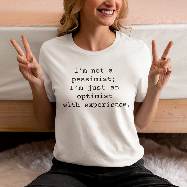 Not a Pessimist Women's Sarcastic T-shirt, Funny Sarcastic T shirts, Sarcastic Shirts,