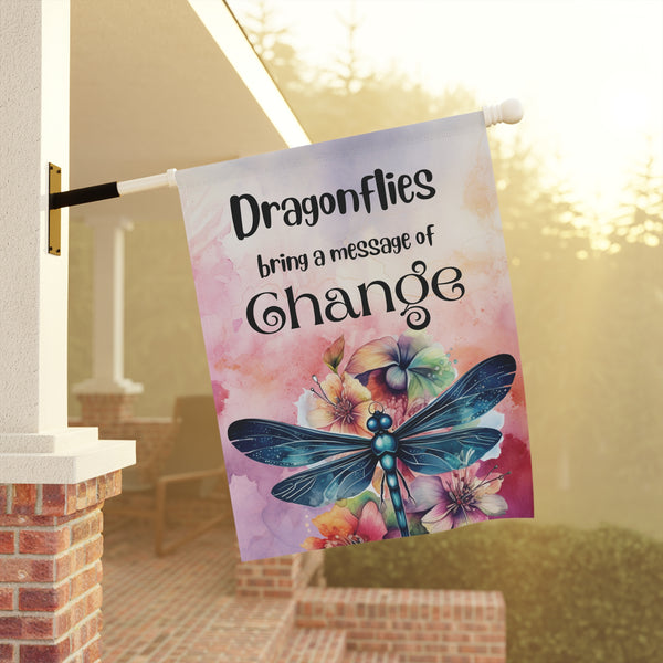 Dragonflies Bring a Message of Change Garden Flag & House Banner