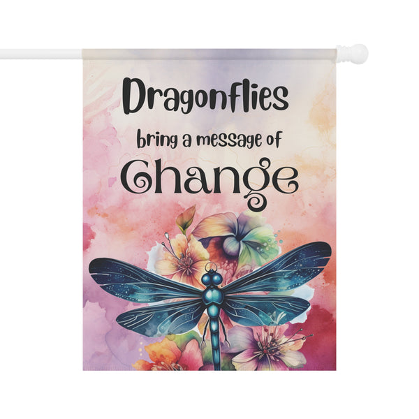 Dragonflies Bring a Message of Change Garden Flag & House Banner