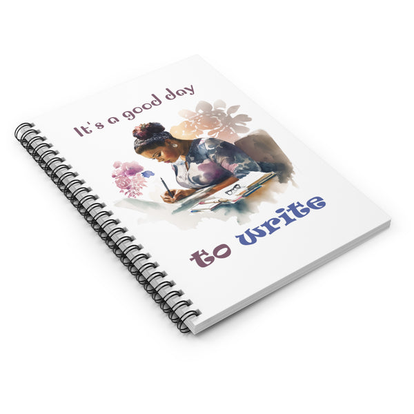 It's a Good Day to Write Spiral Notebooks and Journals - 118 Ruled Line Pages 6x9 Author Writers