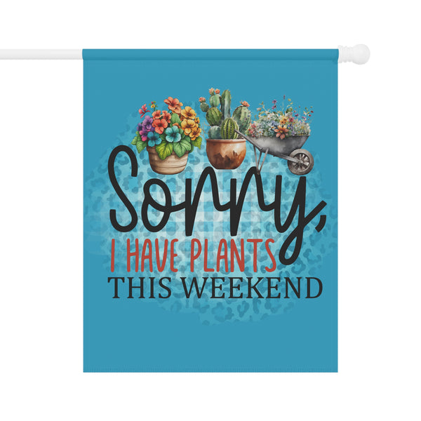 Decorative flag with plants and text 'Sorry, I have plants this weekend' on a blue background